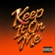 Keep It On Me Single