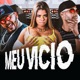 Meu Vicio feat MC ITALO MAL Single