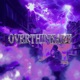 OVERTHINKARE Single