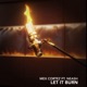 Let It Burn feat Neash Single