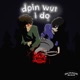 doin wut i do feat Ryc Single