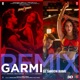 Garmi Remix Single
