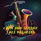 Calm and Serene Jazz Melodies for Optimal Relaxation