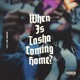 When Is Tasha Coming Home EP