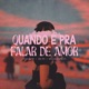 Quando É pra falar de amor Single
