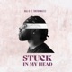 Stuck In My Head feat Tonton Malele Single