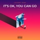 It s Ok You Can Go EP