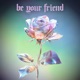 Be Your Friend Single