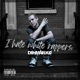 I Hate White Rappers