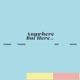 Anywhere But Here Single