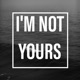 I m Not Yours Single