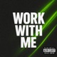 WORK WITH ME Single