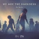 We Are the Darkness Single