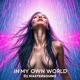 In My Own World feat Lynxia Single