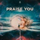 Praise You Single