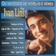 Os Sucessos de Novelas e Séries por Ivan Lins