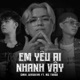 Em Yêu Ai Nhanh Vậy feat MC Twigs Single