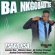BA NKGOBADITXE OFFICIAL AUDIO feat Tsaka Rsa Mkoma saan Dj Active Khoisan Badez Ent Mexican Boyz Single
