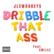 Dribble That Ass Single feat Smilez Single