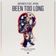 Been Too Long feat Myra Single