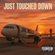 Just Touched Down Single
