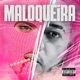 Maloqueira Single