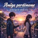 Amiga perdóname feat Xion mc Single