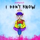 I Don t Know feat Tynastii Rxbertdenirx Single