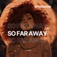 So Far Away Single