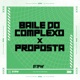 Baile do Complexo X Proposta feat Mc Padawan Single
