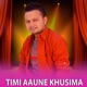 Timi Aaune Khusima Single
