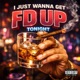 I JUST WANNA GET FD UP TONIGHT feat Big cease Single