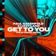 Paul Oakenfold X Lizzy Land Get to You Felix Cartal Remix Single