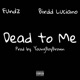 Dead to Me feat Birdd Luciano Single