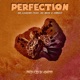 Perfection feat Emkay ysb Ak men Single