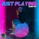 Just Playing Single