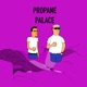 Propane Palace Single