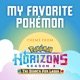 My Favorite Pokémon Theme from Pokémon Horizons Season 2 Single