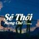 Sẽ Thôi Mong Chờ Lofi Chill Single