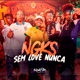 Sem Love Nunca Single