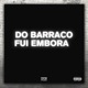 DO BARRACO FUI EMBORA feat WR ORIGINAL Single