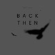 Back Then Single