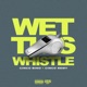 Wet This Whistle feat Cinco Remy Single