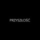 PRZYSZŁOŚĆ Single