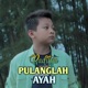 PULANGLAH AYAH Single