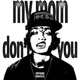 my mom don t like you Single