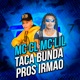Taca Bunda Pros Irmão Single