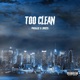 Too Clean feat JAIZS Single