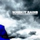 When It Rains