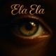 Ela Ela Single